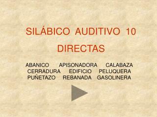 SILÁBICO AUDITIVO 10 DIRECTAS