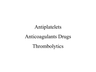 Antiplatelets  Anticoagulants Drugs Thrombolytics