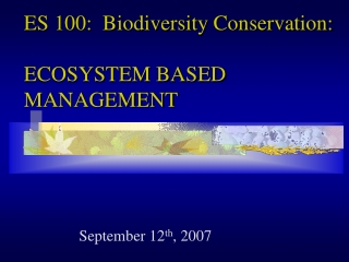 ES 100:  Biodiversity Conservation: ECOSYSTEM BASED MANAGEMENT