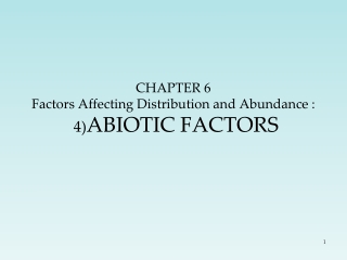 CHAPTER 6 Factors Affecting Distribution and Abundance : 4) ABIOTIC FACTORS