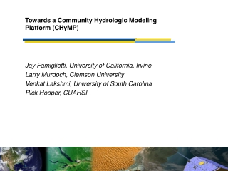 Jay Famiglietti, University of California, Irvine Larry Murdoch, Clemson University