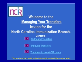 Welcome to the Managing Your Transfers  lesson for the  North Carolina Immunization Branch.