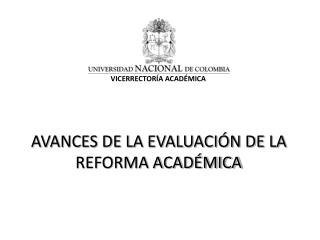 AVANCES DE LA EVALUACIÓN DE LA REFORMA ACADÉMICA