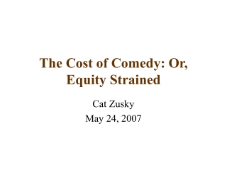 The Cost of Comedy: Or, Equity Strained