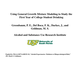Using General Growth Mixture Modeling to Study the  First Year of College Student Drinking
