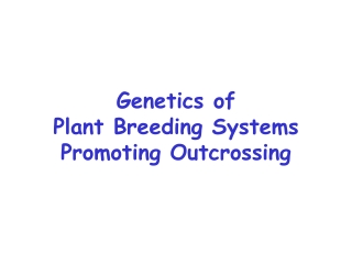 Genetics of Plant Breeding Systems Promoting Outcrossing