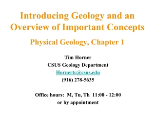 Introducing Geology and an Overview of Important Concepts Physical Geology, Chapter 1