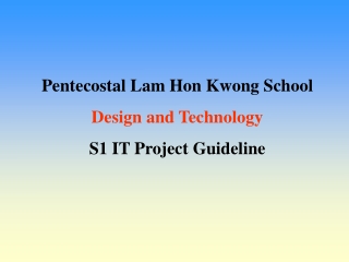 Pentecostal Lam Hon Kwong School Design and Technology S1 IT Project Guideline
