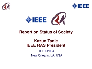 Report on Status of Society Kazuo Tanie IEEE RAS President