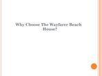 Why Choose The Wayfarer Beach House?