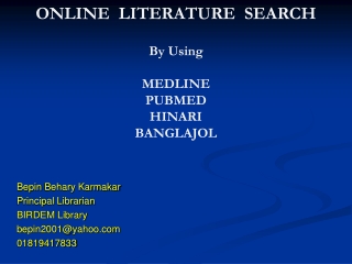 Bepin Behary Karmakar Principal Librarian BIRDEM Library bepin2001@yahoo  01819417833