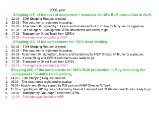 2006 year. Shipping (#3) of the rest of equipment + materials for 40’s BLM production in April.