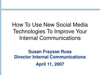 How To Use New Social Media Technologies To Improve Your Internal Communications