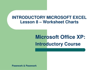 INTRODUCTORY MICROSOFT EXCEL Lesson 8 – Worksheet Charts