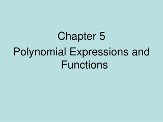 Chapter 5 Polynomial Expressions and Functions