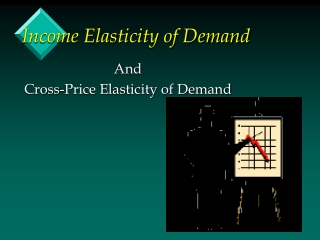 Income Elasticity of Demand