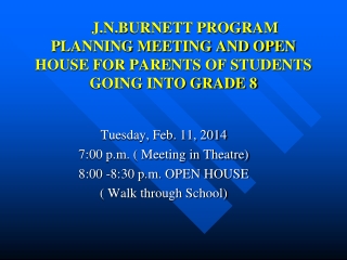 Tuesday, Feb. 11, 2014 7:00 p.m. ( Meeting in Theatre) 8:00 -8:30 p.m. OPEN HOUSE