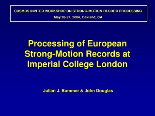 COSMOS INVITED WORKSHOP ON STRONG-MOTION RECORD PROCESSING May 26-27, 2004, Oakland, CA