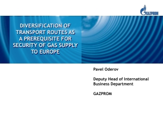 DIVERSIFICATION OF TRANSPORT ROUTES AS  A PREREQUISITE FOR  SECURITY OF GAS SUPPLY TO EUROPE