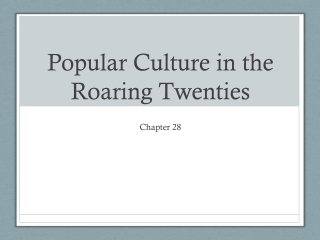Popular Culture in the  Roaring Twenties
