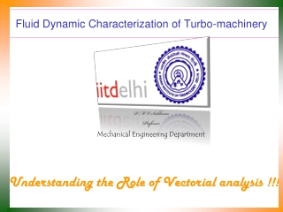 Fluid Dynamic Characterization of Turbo-machinery