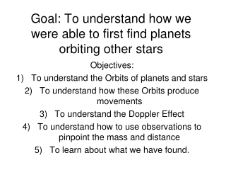 Goal: To understand how we were able to first find planets orbiting other stars