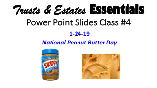 Trusts &amp; Estates  Essentials Power Point Slides Class #4