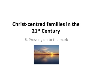 Christ-centred families in the 21 st  Century