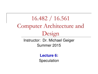 16.482 / 16.561 Computer Architecture and Design