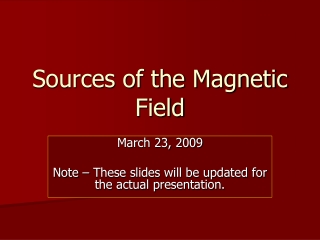 Sources of the Magnetic Field