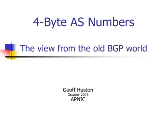 4-Byte AS Numbers The view from the old BGP world