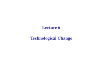 Lecture 6 Technological Change