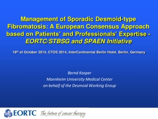 Bernd Kasper Mannheim University Medical Center on behalf of the Desmoid Working Group