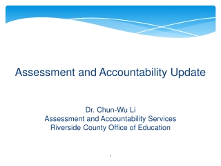 Assessment and Accountability Update Dr. Chun-Wu Li Assessment and Accountability Services