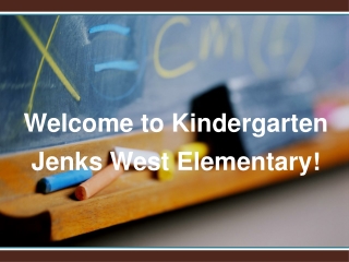 Welcome to Kindergarten  Jenks West Elementary !