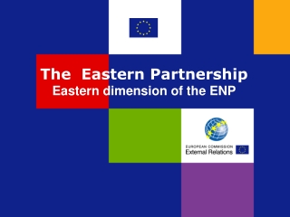 The  Eastern Partnership Eastern dimension of the ENP