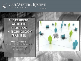 THE RESIDENT AFFILIATE PROGRAM  IN TECHNOLOGY TRANSFER Mark Coticchia