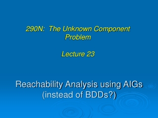 Reachability Analysis using AIGs  (instead of BDDs?)