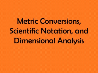 Metric Conversions, Scientific Notation, and Dimensional Analysis