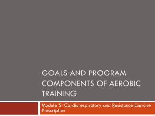 Goals and program components of Aerobic Training