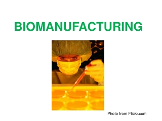 BIOMANUFACTURING