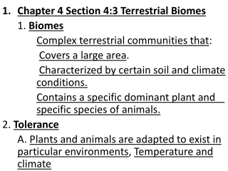 Chapter 4 Section 4:3 Terrestrial Biomes 	1.  Biomes Complex terrestrial communities that :