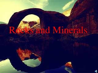 Rocks and Minerals