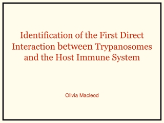 Identification of the First Direct Interaction  between  Trypanosomes and the Host Immune System