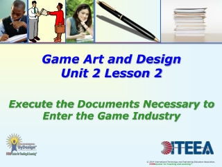 Game Art and Design Unit 2 Lesson 2 Execute  the  Documents Necessary to Enter the Game Industry