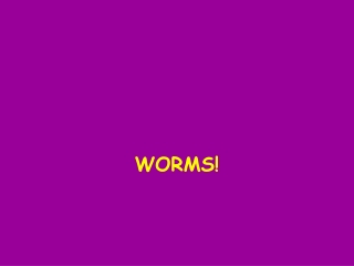 WORMS!