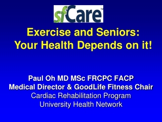 Paul Oh MD MSc FRCPC FACP Medical Director &amp; GoodLife Fitness Chair Cardiac Rehabilitation Program