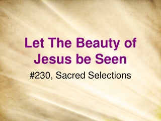 Let The Beauty of  Jesus be Seen