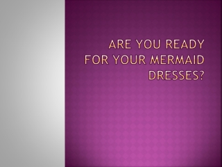 Are You Ready For Your Mermaid Dresses