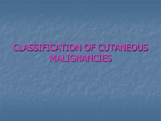 CLASSIFICATION OF CUTANEOUS MALIGNANCIES